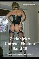 Zielobjekt: Untreue Ehefrauen (Band 10) : Die Chroniken Eines Verf?hrers 1692574485 Book Cover