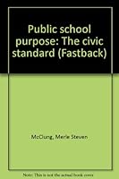 Public School Purpose: The Civic Standard 0873678850 Book Cover