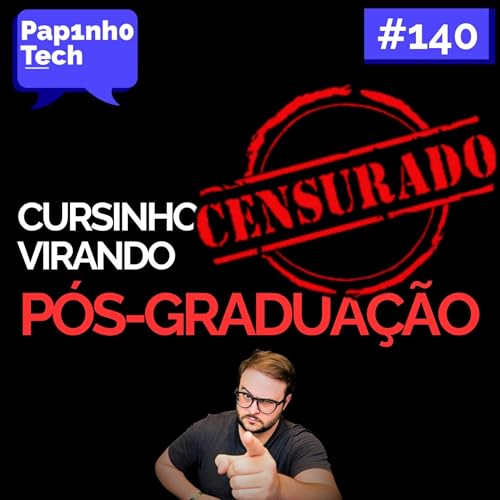 Cursos de p&oacute;s-gradua&ccedil;&atilde;o - Papinho Tech #140