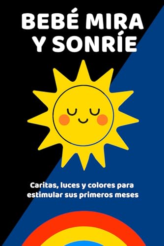 Bebé Mira y Sonríe: Caritas, luces y colores para estimular sus primeros meses