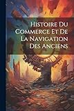  Histoire Du Commerce Et De La Navigation Des Anciens