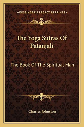 The Yoga Sutras Of Patanjali: The Book Of The Spiritual Man