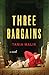 Three Bargains: A Novel