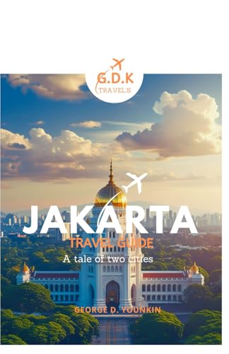 JAKARTA TRAVEL GUIDE: A tale of two cities