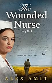 The Wounded Nurse: Grace - The handicapped heroine who never gave up, a gripping WW2 historical novel (WW2 Girls)