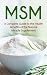 MSM: A Guide to the Health Benefits of the MSM Miracle Supplement