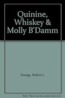 Quinine, whiskey & Molly B'Damm B0006R63QC Book Cover