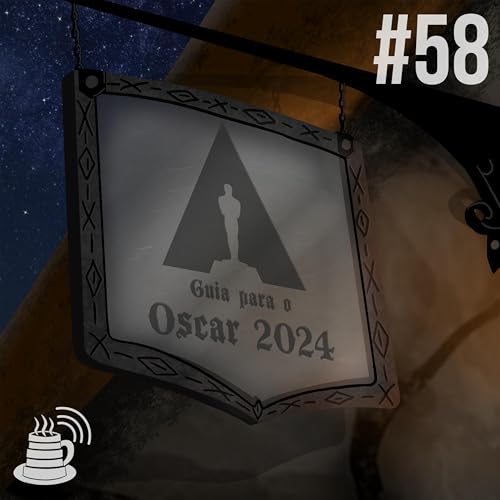 Guia para o Oscar 2024 | Caf&eacute; na Taverna #58