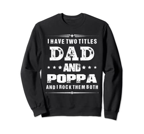i have two titles dad and Poppa funny father's day gifts Sudadera