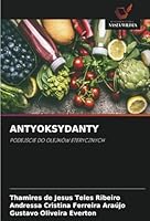 ANTYOKSYDANTY: PODEJSCIE DO OLEJKÓW ETERYCZNYCH (Polish Edition) 6208743524 Book Cover