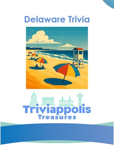Triviappolis Treasures - Delaware: Delaware Trivia (Triviappolis Treasures - Travel with Trivia!)