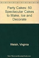 Party Cakes: 50 Spectacular Cakes to Make, Ice and Decorate 0806957786 Book Cover