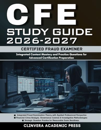 CFE Study Guide 2026-2027: Certified Fraud Examiner Professional Guide Integrated Content Mastery and Practice Questions for Advanced Certification Preparation cover