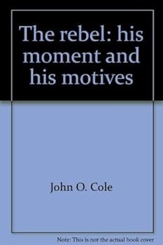 Loose Leaf The rebel: his moment and his motives Book