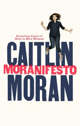 Moranifesto by Caitlin Moran (2016-03-10)