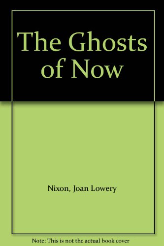 The Ghosts of Now B001XOGY6G Book Cover