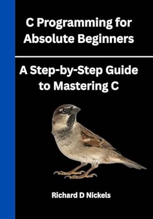 Amazon.com: C Programming for Absolute Beginners: A Step-by-Step Guide ...