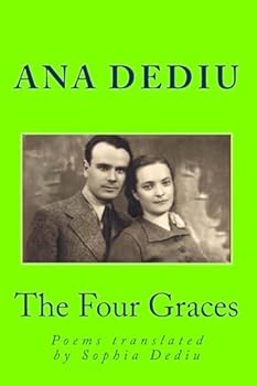 The Four Graces: Poems Translated by Sophia Dediu