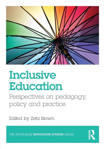 Inclusive Education: Perspectives On Pedagogy, Policy And Practice (The Routledge Education Studies Series)