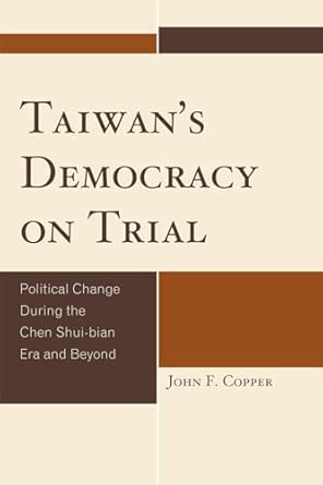 Taiwan's Democracy on Trial: Political Change During the Chen Shui-bian Era and Beyond book cover