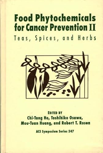 Food Phytochemicals for Cancer Prevention II: Teas, Spices, and Herbs (Acs Symposium Series)
