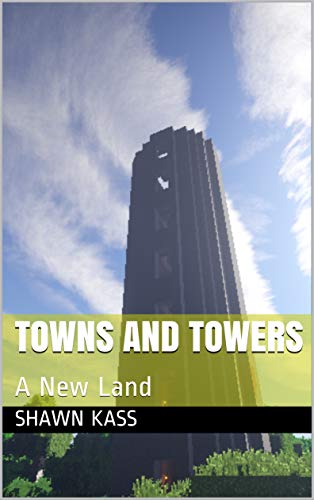 Towns and Towers : A New Land: A LitRPG