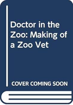Doctor in the Zoo: The Making of a Zoo Vet