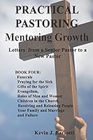 Practical Pastoring: Mentoring Growth: Letters from a Senior Pastor to a New Pastor 1512141232 Book Cover