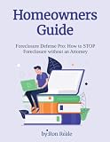 Homeowners Guide: Foreclosure Defense Pro — How to Stop Foreclosure Without an Attorney