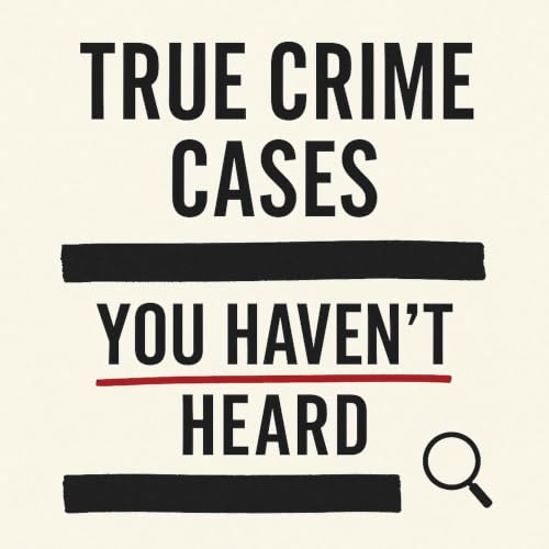 『True Crime Cases You Haven't Heard』のカバーアート