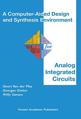 A Computer-Aided Design and Synthesis Environment for Analog Integrated Circuits (The Springer International Series in Engineering and Computer Science, 672)