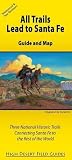 All Trails Lead to Santa Fe: Guide and Map for Three National Historic Trails Connecting Santa Fe to the Rest of the World