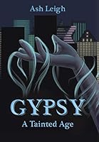 Gypsy: A Tainted Age 099655260X Book Cover