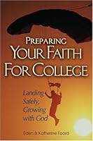 Preparing Your Faith For College: Landing Safely, Growing With God 0764811592 Book Cover