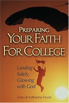 Paperback Preparing Your Faith For College: Landing Safely, Growing with God Book