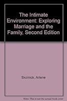 The Intimate Environment: Exploring Marriage and the Family, Second Edition B0026O5OWW Book Cover