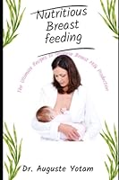 Nutritious Breastfeeding: The Ultimate Recipes to Increase Breast Milk Production B0BPGMW34P Book Cover