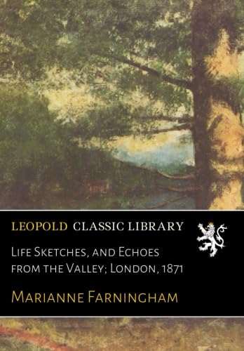 Life Sketches, and Echoes from the Valley; London, 1871