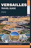  VERSAILLES Travel guide 2026: Exploring Versailles’ Beautiful Gardens, Culture, and Hidden Treasures