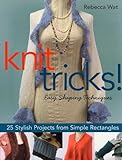 Knit Tricks!: 25 Stylish Projects from Simple Rectangles