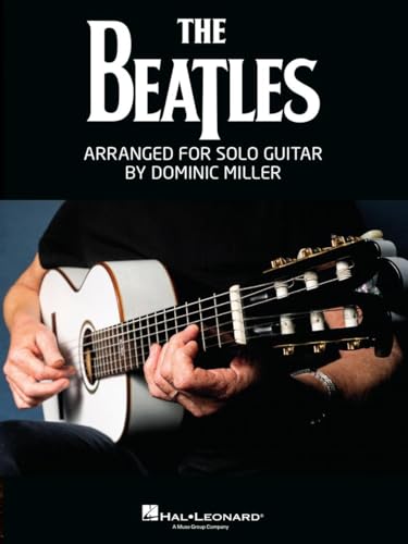 The Beatles Arranged for Solo Guitar by Dominic Miller Songbook | Guitar Tab Sheet Music Book for Students Teachers and Fans | Acoustic Electric Classical Guitar Reinterpreted Repertoire