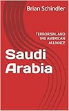 arabia saudita capital  Saudi Arabia: TERRORISM, AND THE AMERICAN ALLIANCE (English Edition)