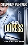 Under Duress: (David Brunelle Legal Thriller Series Book 18)