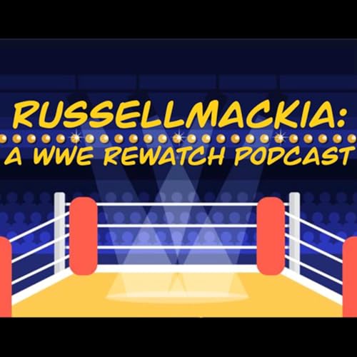 RussellMackia: A WWE Rewatch Podcast cover art
