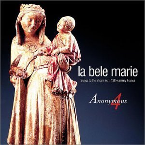 La Bele Marie: Songs to the Virgin from 13th-Century France -  Harmonia Mundi USA, Inc.