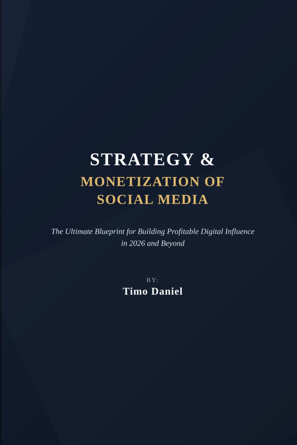STRATEGY AND MONETIZATION OF SOCIAL MEDIA: The ultimate blueprint for building profitable digital influence in 2026 and beyond.