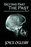 Getting Past the Past: Stepping Out of Your Emotional Prison … Forever