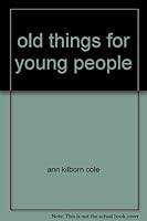 Old things for young people: A guide to antiques B0007DXY4O Book Cover