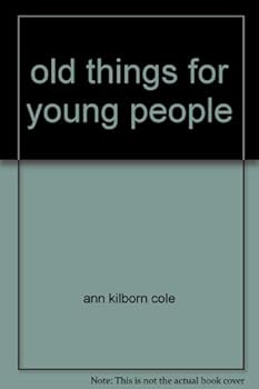 Hardcover Old things for young people: A guide to antiques Book