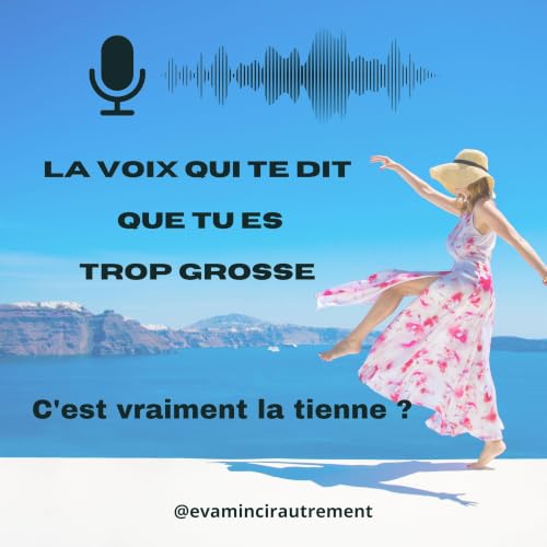 La voix qui te dit que tu es trop grosse c'est vraiment la tienne ?